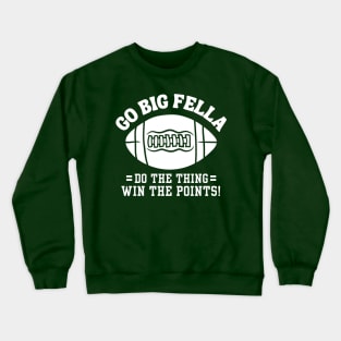 Go Big Fella Crewneck Sweatshirt